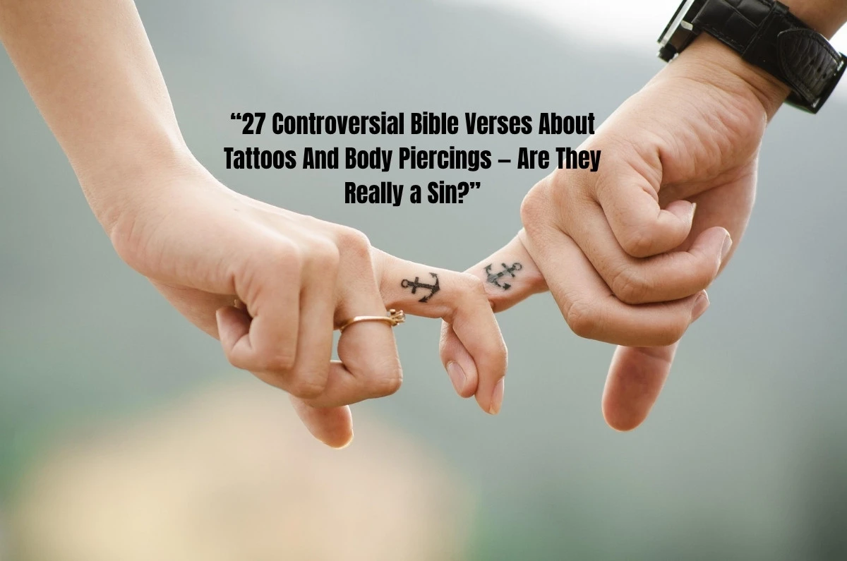“27 Controversial Bible Verses About Tattoos And Body Piercings — Are They Really a Sin?”