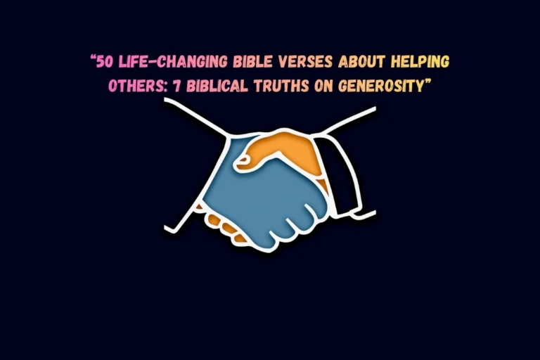 “50 Life-Changing Bible Verses About Helping Others: 7 Biblical Truths on Generosity”