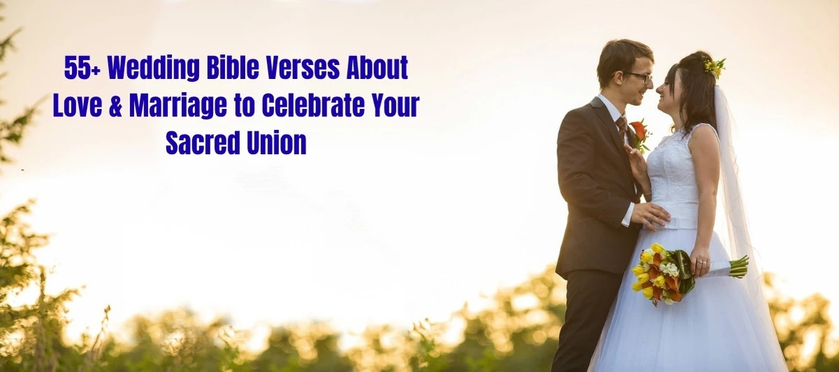 55+ Wedding Bible Verses About Love & Marriage to Celebrate Your Sacred Union