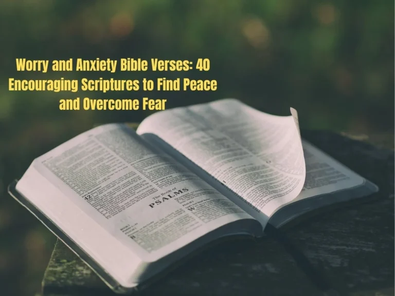 Worry and Anxiety Bible Verses: 40 Encouraging Scriptures to Find Peace and Overcome Fear