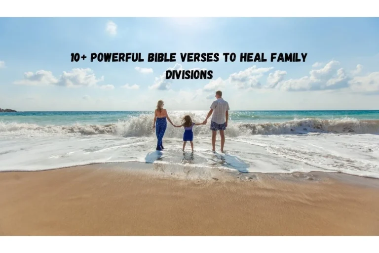 10+ Powerful Bible Verses to Heal Family Divisions