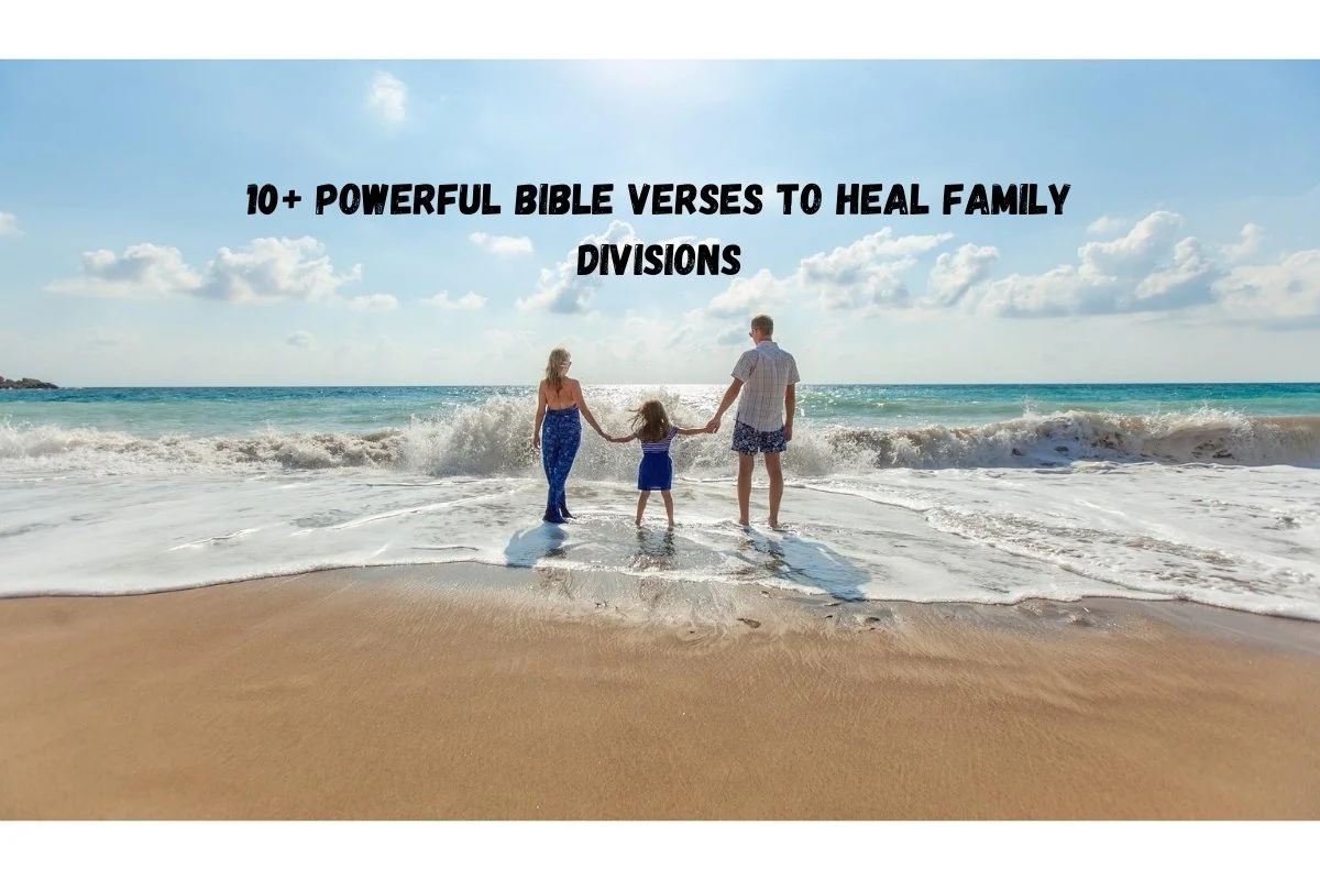 10+ Powerful Bible Verses to Heal Family Divisions