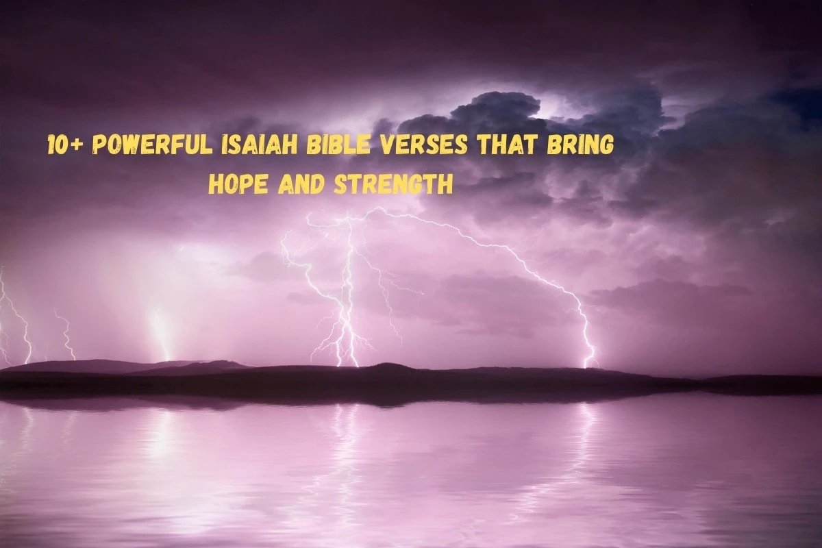 10+ Powerful Isaiah Bible Verses That Bring Hope and Strength