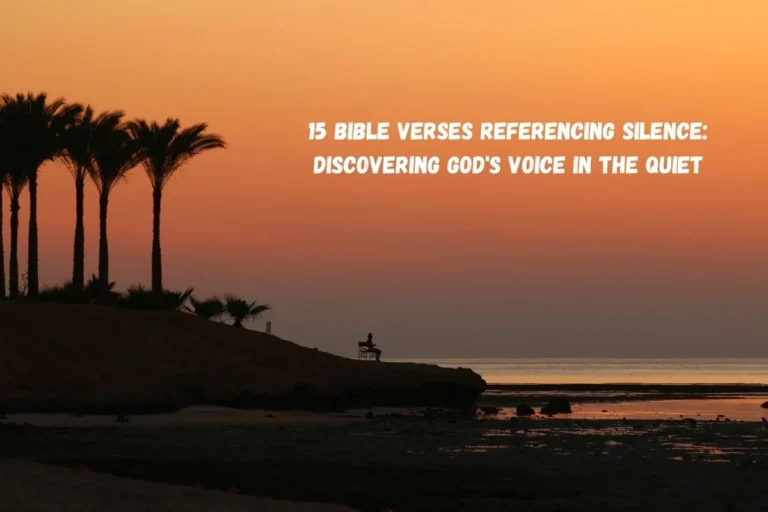 15 Bible Verses Referencing Silence: Discovering God's Voice in the Quiet