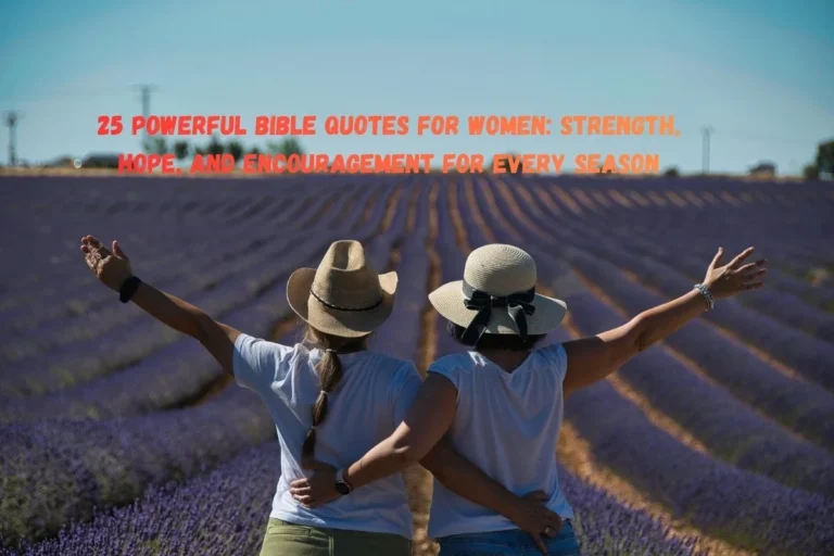 25 Powerful Bible Quotes for Women: Strength, Hope, and Encouragement for Every Season