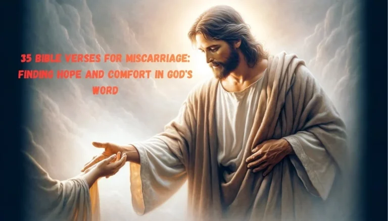 35 Bible Verses for Miscarriage: Finding Hope and Comfort in God's Word