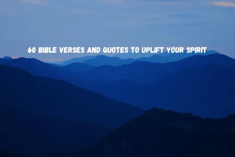 60 Bible Verses And Quotes to Uplift Your Spirit