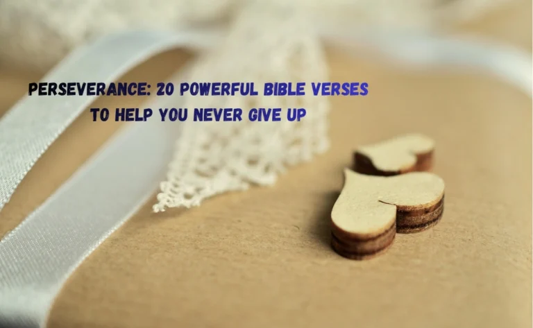 Perseverance: 20 Powerful Bible Verses to Help You Never Give Up