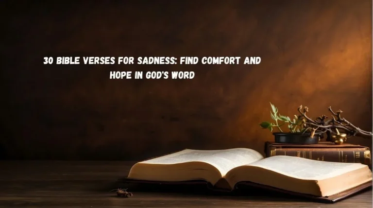 30 Bible Verses for Sadness: Find Comfort and Hope in God's Word