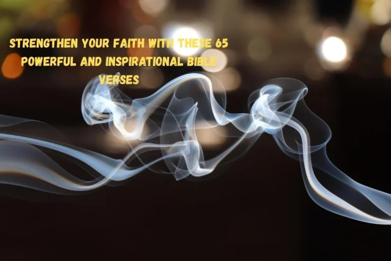 Strengthen Your Faith with These 65 Powerful and Inspirational Bible Verses